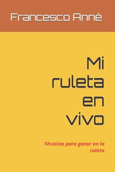 Mi ruleta en vivo: Técnicas para ganar en la ruleta
