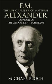 Paperback F.M.: The Life of Frederick Matthias Alexander: Founder of the Alexander Technique Book