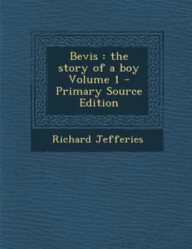 Bevis: The Story of a Boy, Vol. 1 of 3 (Classic Reprint) - Book  of the Bevis Books