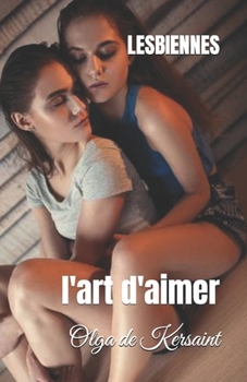 LESBIENNES: l'art d'aimer (French Edition)