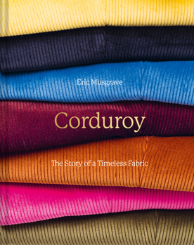 Hardcover Corduroy: The Story of a Timeless Fabric Book