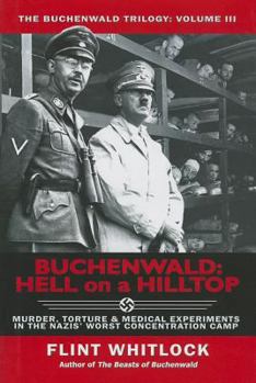 Paperback Buchenwald: Hell on a Hilltop: Murder, Torture & Medical Experiments in the Nazi's Worst Concentration Camp Book