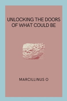 Paperback Unlocking the Doors of What Could Be Book