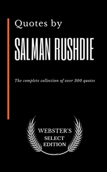 Paperback Quotes by Salman Rushdie: The complete collection of over 300 quotes Book