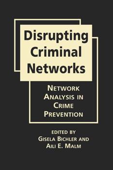 Hardcover Disrupting Criminal Networks: Network Analysis in Crime Prevention (Crime Prevention Studies, 28) Book