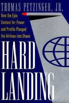 Hardcover Hard Landing: The Epic Contest for Power and: Profits That Plunged the Airlines Into Chaos Book