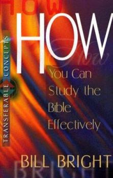 How You Can Study the Bible Effectively - Book #11 of the Transferable Concepts