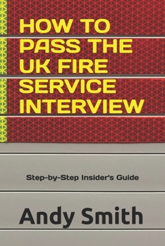 Paperback How to Pass the UK Fire Service Interview: A Step-by-Step Insider's Guide Book