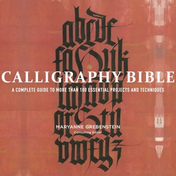 Paperback Calligraphy Bible: A Complete Guide to More Than 100 Essential Projects and Techniques Book