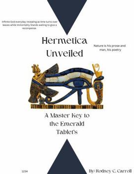Hermetica Unveiled: A Master Key Revised and Expanded