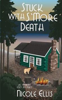 Paperback Stuck with S'More Death: A Jill Andrews Cozy Mystery #4 Book
