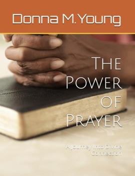 Paperback The Power of Prayer: A Journey Into Divine Connection (Growing in Jesus) Book