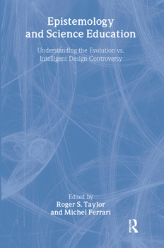 Paperback Epistemology and Science Education: Understanding the Evolution vs. Intelligent Design Controversy Book