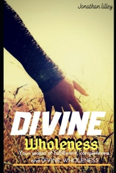 Paperback Divine Wholeness: Book 1 Book