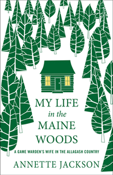 Paperback My Life in the Maine Woods: A Game Warden's Wife in the Allagash Country Book