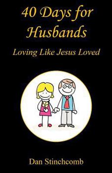 Paperback 40 Days for Husbands - Loving Like Jesus Loved Book