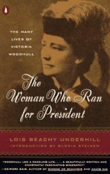 Paperback The Woman Who Ran for President: The Many Lives of Victoria Woodhull Book