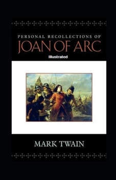 Paperback Personal Recollections of Joan of Arc Illustrated Book