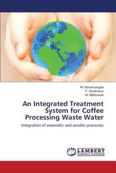 Paperback An Integrated Treatment System for Coffee Processing Waste Water Book