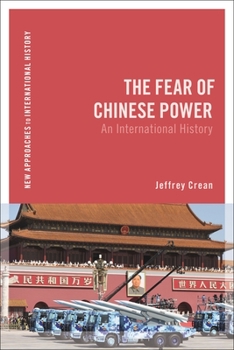 Hardcover The Fear of Chinese Power: An International History Book
