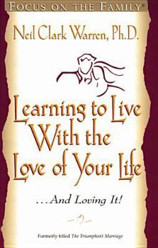 Paperback Learning to Live with the Love of Your Life . . . and Loving It Book