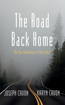 The Road Back Home: The Epic Revelation of God's Heart