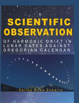 Paperback Scientific Observation of Harmonic Drift in Lunar Dates against Gregorian calendar Book