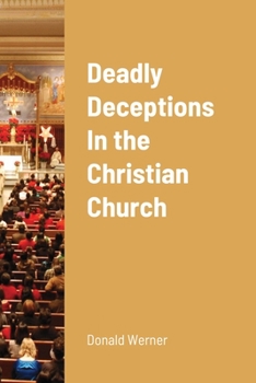 Paperback Deadly Deceptions In the Christian Church Book