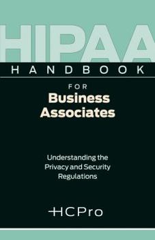 Pamphlet HIPAA Handbook for Business Associates: Understanding the Privacy and Security Regulations Book