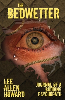 Paperback The Bedwetter: Journal of a Budding Psychopath Book