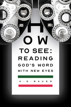 Paperback How to See: Reading God's Word with New Eyes Book