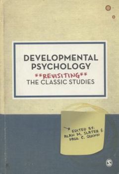 Developmental Psychology: Revisiting the Classic Studies - Book  of the Revisiting the Classic Studies