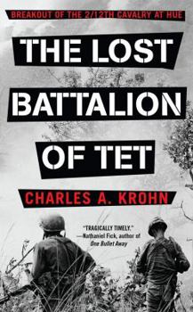 Mass Market Paperback The Lost Battalion of TET: Breakout of the 2/12 Cavalry at Hue Book