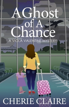 A Ghost of a Chance - Book #1 of the Viola Valentine Mystery