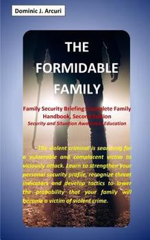 Paperback The Formidable Family: Family Security Briefing: Complete Family Handbook, Second Edition Book