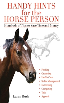 Paperback Handy Hints for the Horse Person: Hundreds of Tips to Save Time and Money Book
