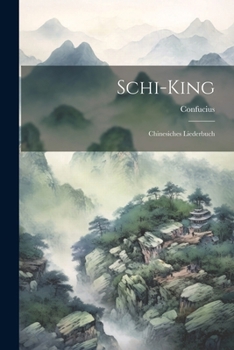 Paperback Schi-King: Chinesiches Liederbuch [German] Book