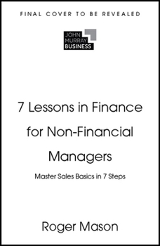 Paperback 7 Lessons in Finance for Non-Financial Managers: Finance Basics in 7 Steps Book