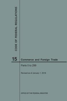 Paperback Code of Federal Regulations Title 15, Commerce and Foreign Trade, Parts 0-299, 2018 Book