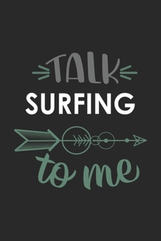 Talk SURFING To Me Cute  SURFING Lovers SURFING OBSESSION Notebook A beautiful: Lined Notebook / Journal Gift, , 120 Pages, 6 x 9 inches , Personal ... Journal, Customized Journal, The Diar