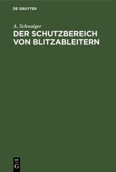 Hardcover Der Schutzbereich Von Blitzableitern: Neue Regeln Für Den Bau Von Blitz-Fangvorrichtungen [German] Book