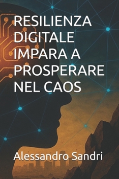 Paperback Resilienza Digitale Impara a Prosperare Nel Caos [Italian] Book