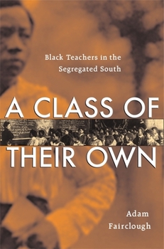 Hardcover A Class of Their Own: Black Teachers in the Segregated South Book