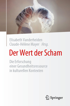 Paperback Der Wert Der Scham: Die Erforschung Einer Gesundheitsressource in Kulturellen Kontexten [German] Book