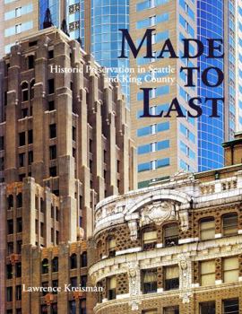 Paperback Made to Last: Historic Preservation in Seattle and King County Book
