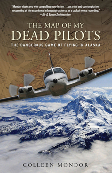 Paperback Map of My Dead Pilots: The Dangerous Game Of Flying In Alaska Book