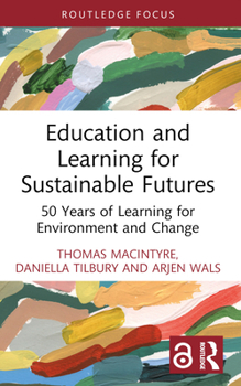 Paperback Education and Learning for Sustainable Futures: 50 Years of Learning for Environment and Change Book
