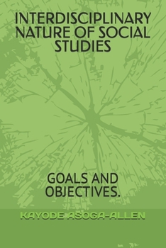 Paperback Interdisciplinary Nature of Social Studies: Goals and Objectives. Book