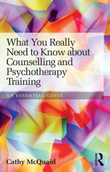 Paperback What You Really Need to Know about Counselling and Psychotherapy Training: An essential guide Book