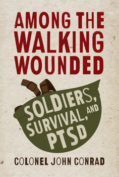 Paperback Among the Walking Wounded: Soldiers, Survival, and Ptsd Book